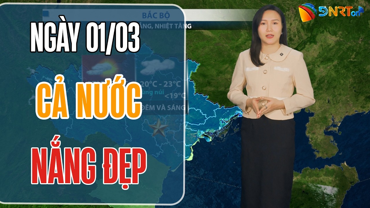Thời tiết ngày mới 01/03 | Cả nước nắng ráo ngày đầu tháng; Tây Nguyên và Nam Bộ nắng đẹp
