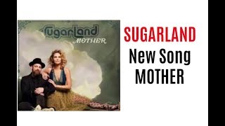 SUGARLAND - NEW SONG - MOTHER