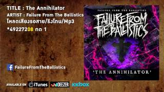 Failure From The Ballistics - The Annihilator
