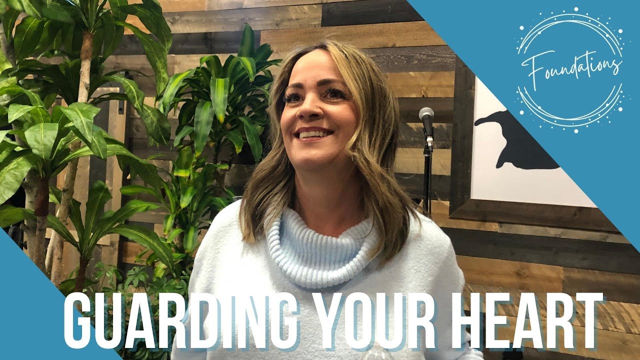 Foundations | Guarding Your Heart | Pastor Michelle