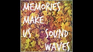 Memories Make Us