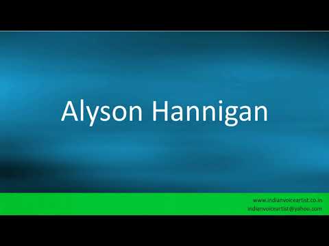 How to pronounce "Alyson Hannigan".