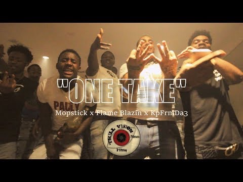 Mopstick x Flame Blazin x KpFrmDa3 | "One Take" (Music Video) | @TrillVisionFilm