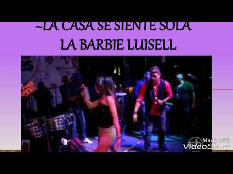 La casa se siente sola - La barbie Luisell