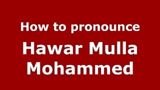 How to pronounce Hawar Mulla Mohammed