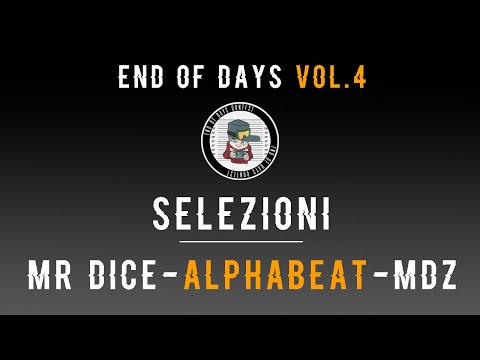End of Days Contest VOL.4 - Selezioni: Mr dice/Alphabeat/Mdz