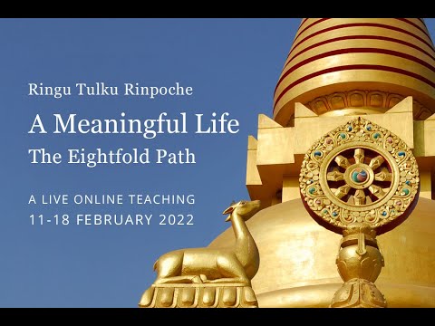 Ringu Tulku: A Meaningful Life – The Eightfold Path – Part1: Right view