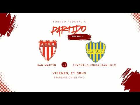 ATLÉTICO SAN MARTÍN VS. JUVENTUD UNIDA - FECHA 1 TORNEO FEDERAL A