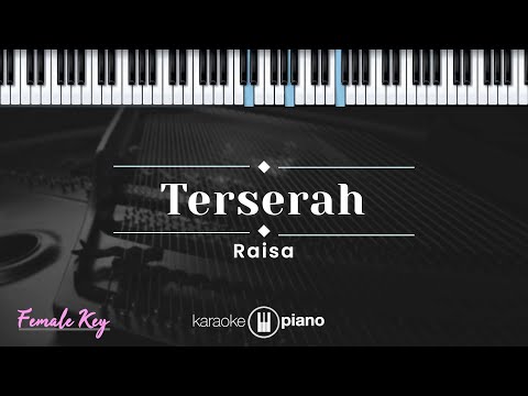 Terserah - Raisa (KARAOKE PIANO - FEMALE KEY)