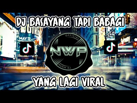 DJ MINANG BASAYANG TAPI BABAGI VIRAL TIK TOK TERBARU 2024 FULL BASS
