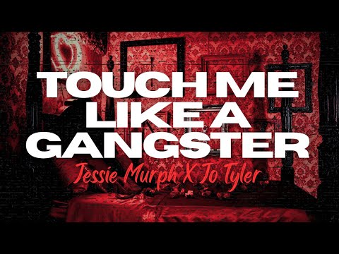 Jessie Murph - Touch Me Like A Gangster (Ft. Jo Tyler)
