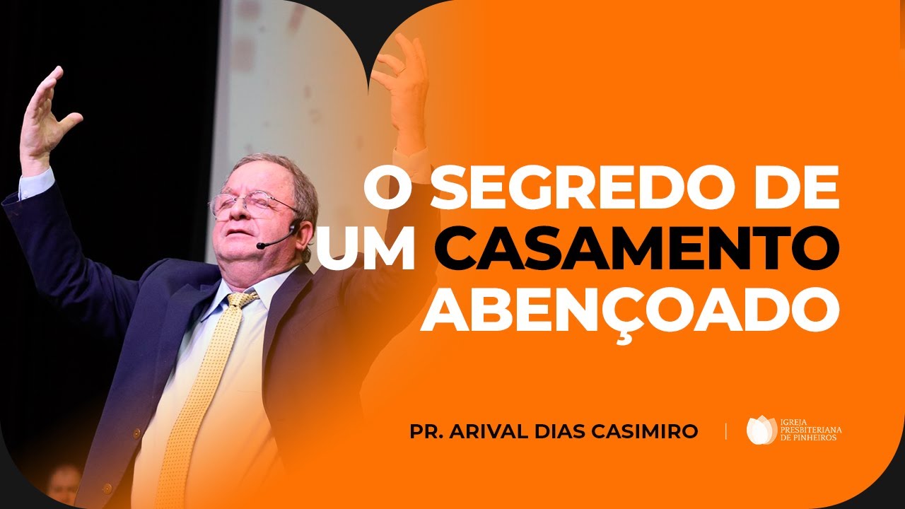 A Base de um Casamento Próspero | Pr. Arival Dias Casimiro (Recordando Sermões)