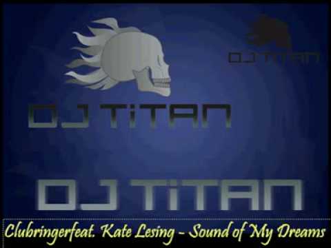 Clubringer feat Kate LeSing - Sound of My Dreams (DJ TiTaN Extended ReMix)