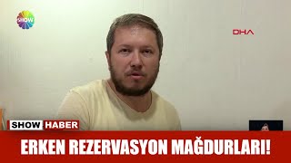 Erken rezervasyon mağdurları!