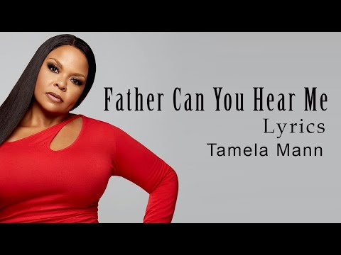 Father Can You Hear Me With Lyrics - Tamela Mann - Gospel Songs Lyrics