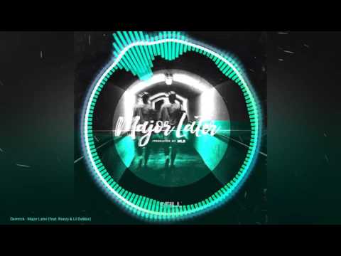 Demrick - Major Later Ft Reezy & Lil Debbie