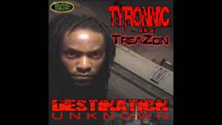Tyronnic aka TreaZon- Destination Unknown