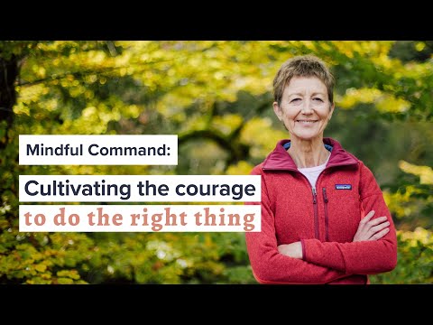 Mindful Command Foundation 3: Fearless Compassion - Cultivating the Courage to do the Right Thing