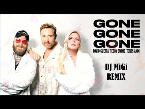 David Guetta, Teddy Swims & Tones and I - Gone Gone Gone ( DJ MiGi Remix) 124BPM