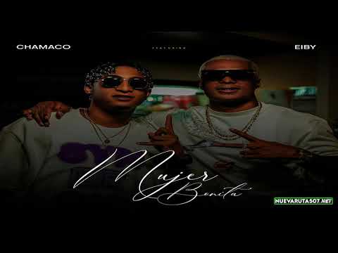Chamaco Ft  Eiby   Mujer Bonita AUDIO