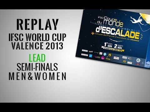 IFSC Climbing World Cup Valence 2013 - Lead - Semi-finals MEN & WOMEN - Replay