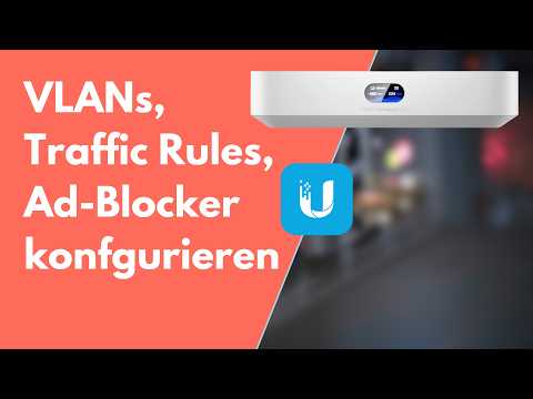 UniFi Gateway Basiskonfiguration | VLANs, Ad Blocker, Traffic Regeln