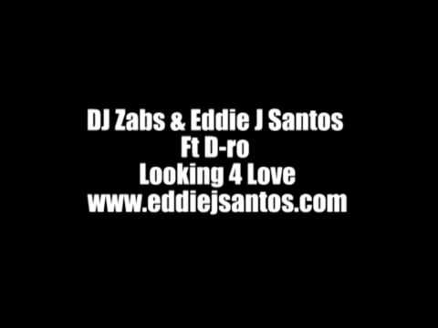 DJ Zabs & Eddie J Santos Ft D-ro - Looking 4 Love (Original Mix)