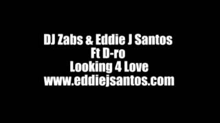 DJ Zabs & Eddie J Santos Ft D-ro - Looking 4 Love (Original Mix)