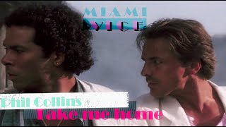 Miami Vice I Phil Collins I Take me home I HD