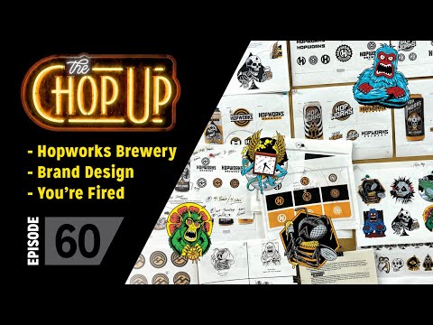 The Chop Up - Ep60: Hopworks / Brand Design / You're Fired