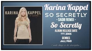 Karina Kappel - So Secretly (Saqib Remix) [So Secretly, 2005]