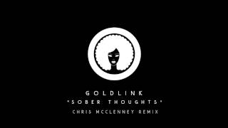 GoldLink - "Sober Thoughts" (McClenney Remix)