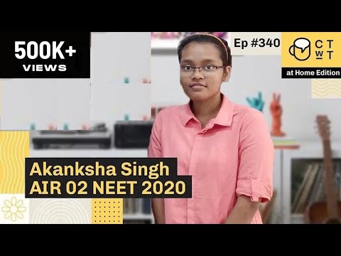 CTwT E340 - NEET 2020 Topper Akanksha Singh AIR 2  | AIIMS Delhi #neet