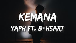 Download lagu YAPH, B-Heart - KEMANA (Lirik) mp3