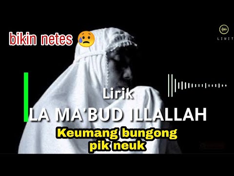 [Lirik] La Ma'bud Illallah.. Keumang Bungong Pik Neuk.. lagu aceh sedih | TGK. DI BALEE