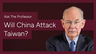 Will China Attack Taiwan? | Ask The Professor