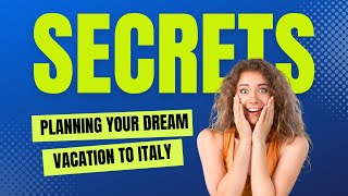 Planning Your Dream Vacation to Italy : Tips and Tricks