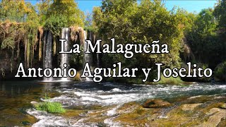 Joselito y Antonio Aguilar - La Malagueña (Letra)