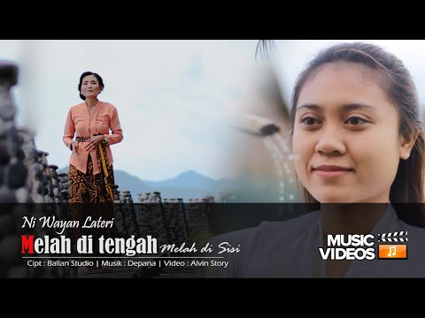 MELAH DITENGAH MELAH DISISI - Ni Wayan Lateri ( Official Music Video )