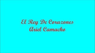 El Rey De Corazones (The King Of Hearts) - Ariel Camacho (Letra - Lyrics)