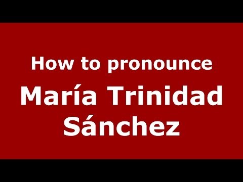 How to pronounce María Trinidad Sánchez (Dominican Republic) - PronounceNames.com