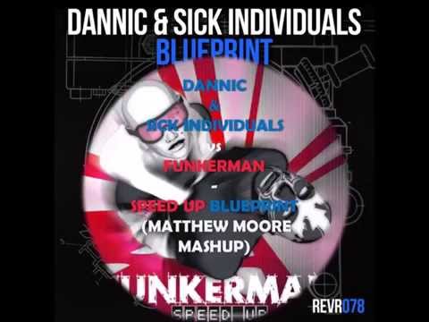 Dannic & Sick Individuals vs Funkerman - Speed Up Blueprint (Matthew Moore Mashup)