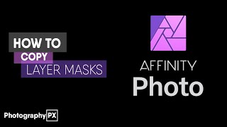 How to Remove the Headache from Copying Masks in Affinity Photo