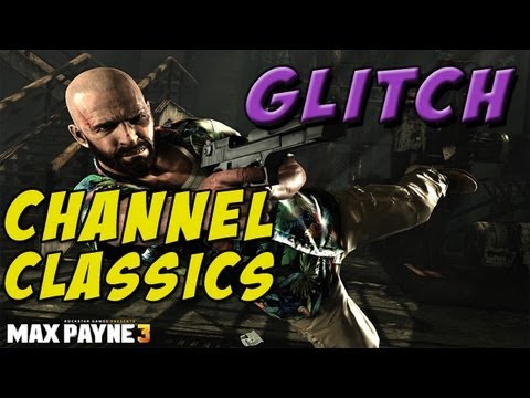 Channel Classic: Freeze Glitch - Max Payne 3: Ep. 25
