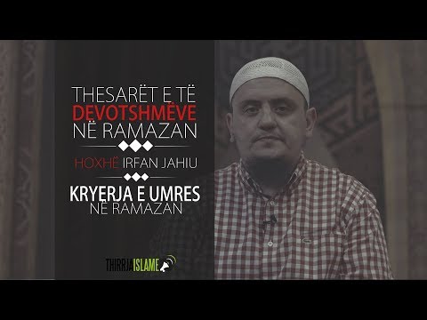 12. Thesari i njëmbëdhjetë - Kryerja e Umres në Ramazan | Hoxhë Irfan Jahiu
