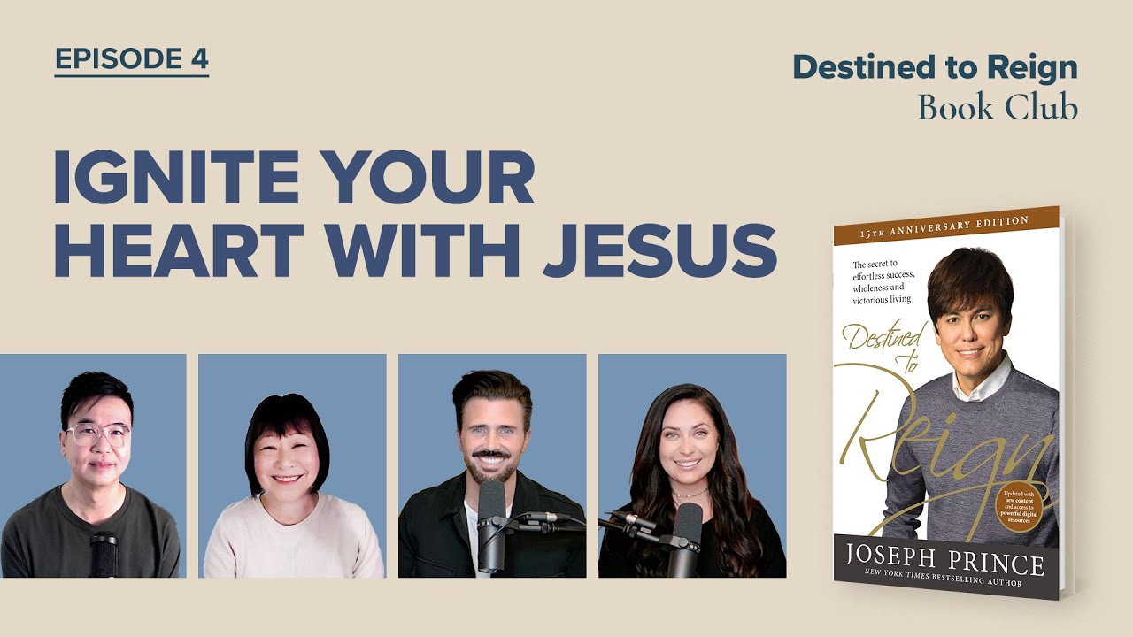 Destined To Reign Joseph Prince Book Club #4—Ignite Your Heart With Jesus