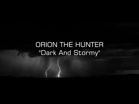 Orion The Hunter - "Dark And Stormy" HQ/With Onscreen Lyrics!