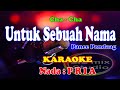 KARAOKE NADA PRIA CHA CHA UNTUK SEBUAH NAMA