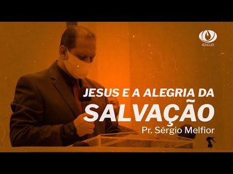 🔴Pregação IEADJO | Pr Sérgio Melfior | Jesus e a Alegria da Salvação