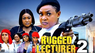 RUGGED LECTURER SEASON 2 - LIZZY GOLD ONUWAJE, ROSABELL ANDREW QUEEN OKAM 2025 LATEST NIGERIAN MOVIE